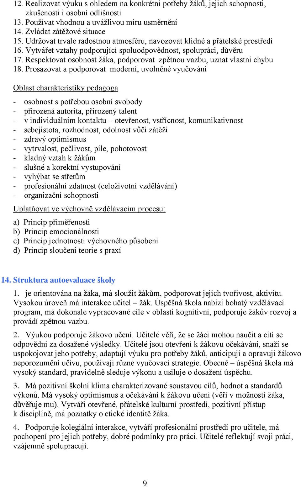 Respektovat osobnost žáka, podporovat zpětnou vazbu, uznat vlastní chybu 18.