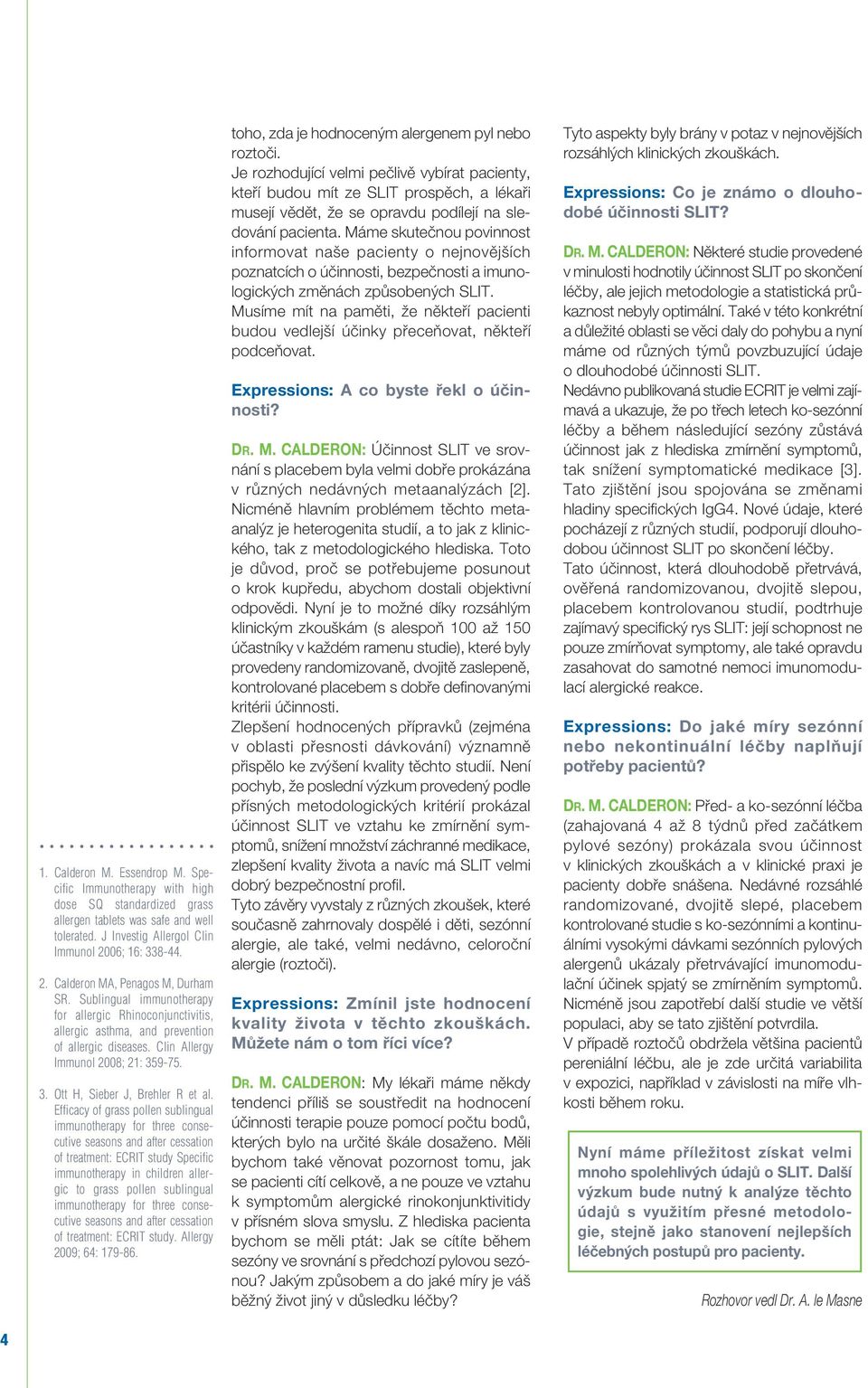 Clin Allergy Immunol 2008; 21: 359-75. 3. Ott H, Sieber J, Brehler R et al.