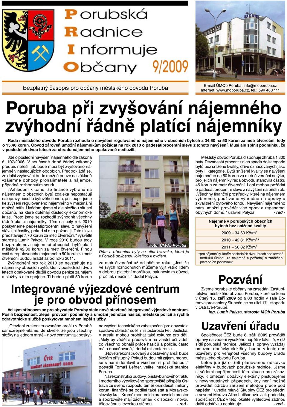 čtvereční, tedy o 15,40 korun. Obvod zároveň umožní nájemníkům požádat na rok 2010 o padesátiprocentní slevu z tohoto navýšení.