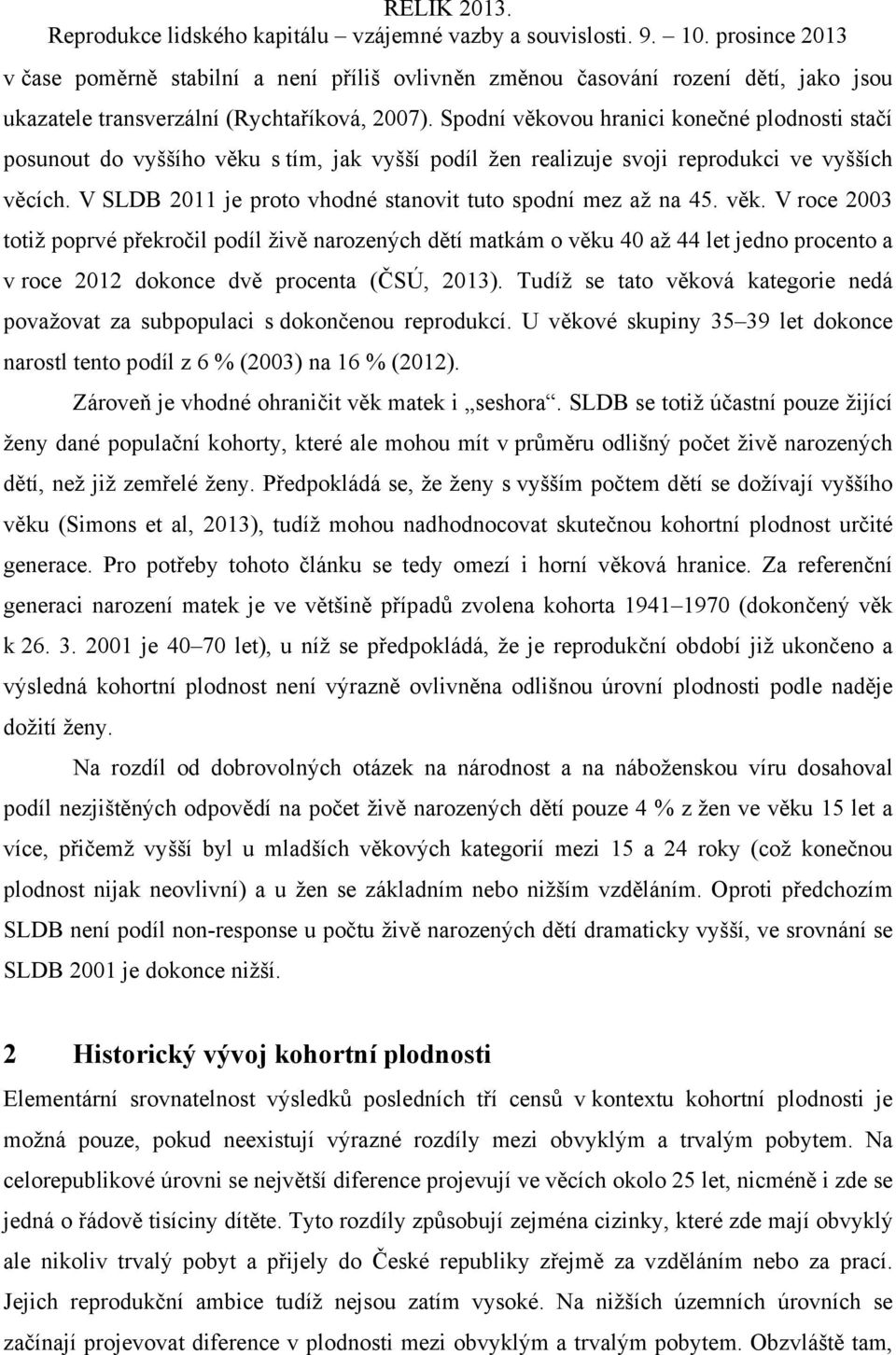 V SLDB 2011 je proto vhodné stanovit tuto spodní mez až na 45. věk.