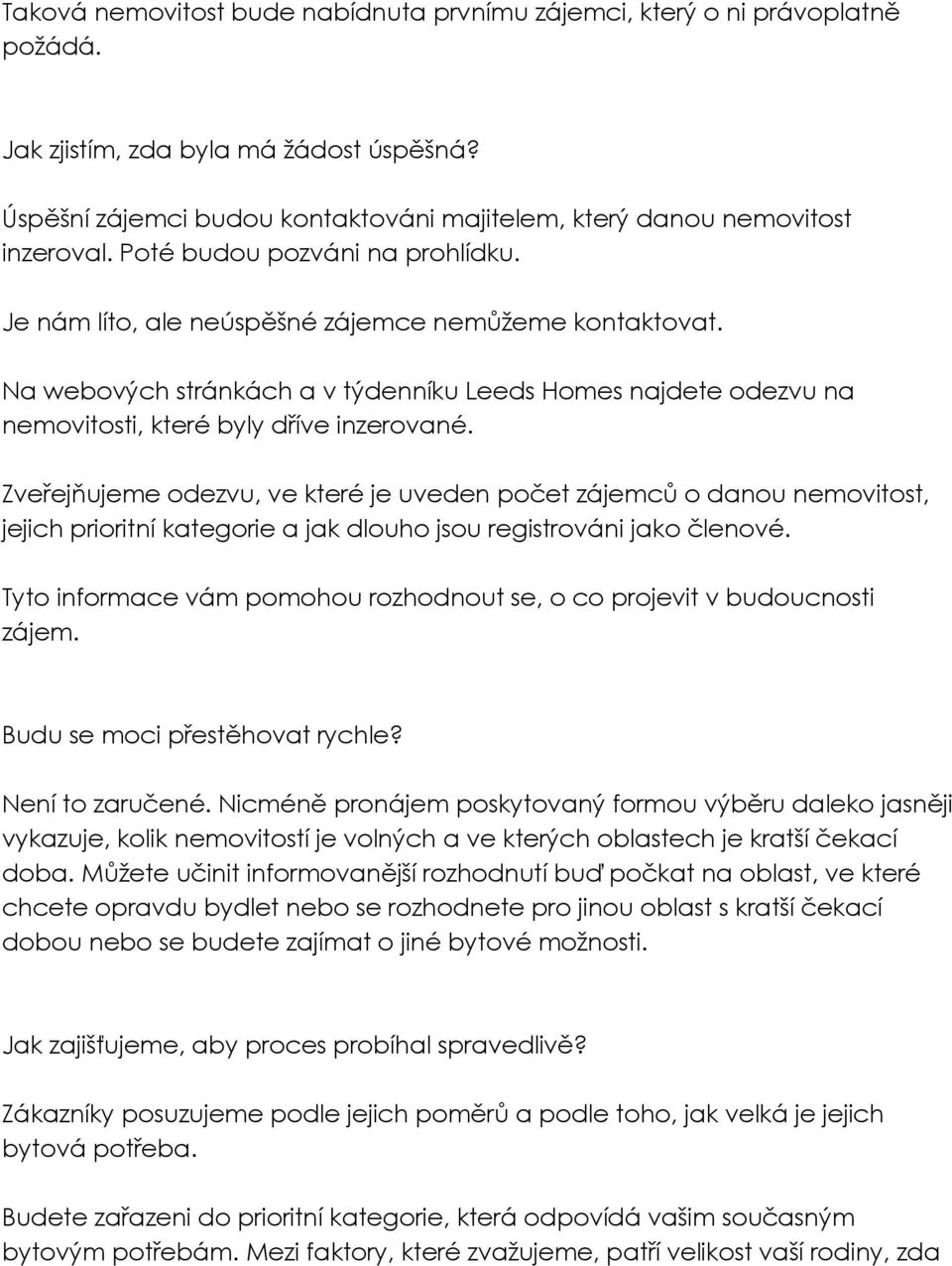 Na webových stránkách a v týdenníku Leeds Homes najdete odezvu na nemovitosti, které byly dříve inzerované.