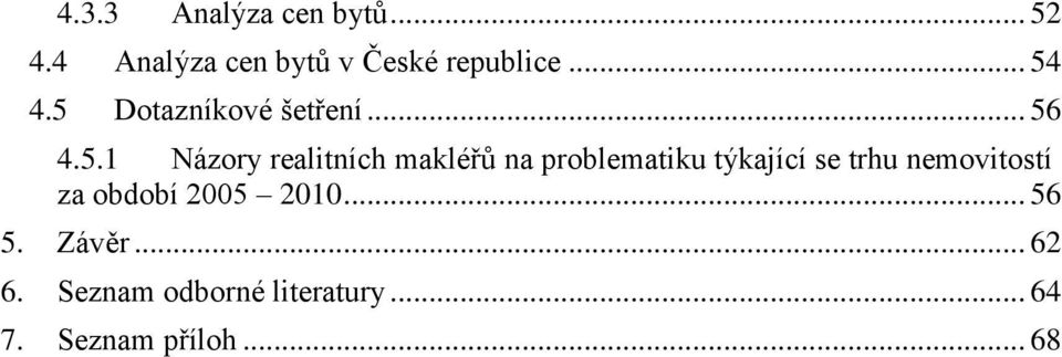 na problematiku týkající se trhu nemovitostí za období 2005 2010.