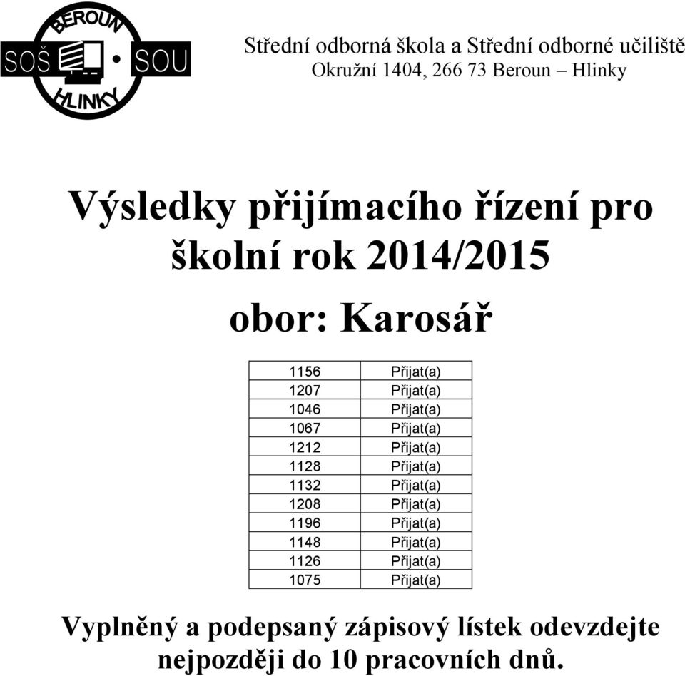 Přijat(a) 1132 Přijat(a) 1208 Přijat(a) 1196