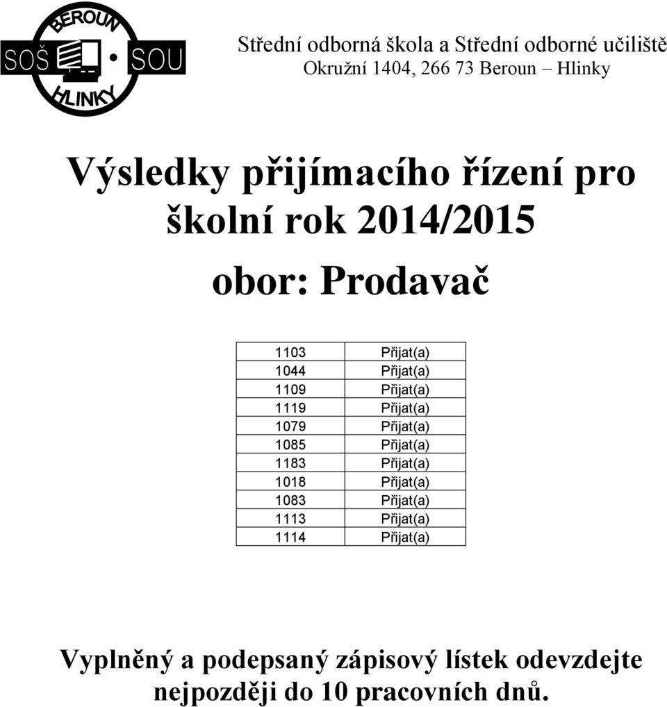 1085 Přijat(a) 1183 Přijat(a) 1018 Přijat(a)