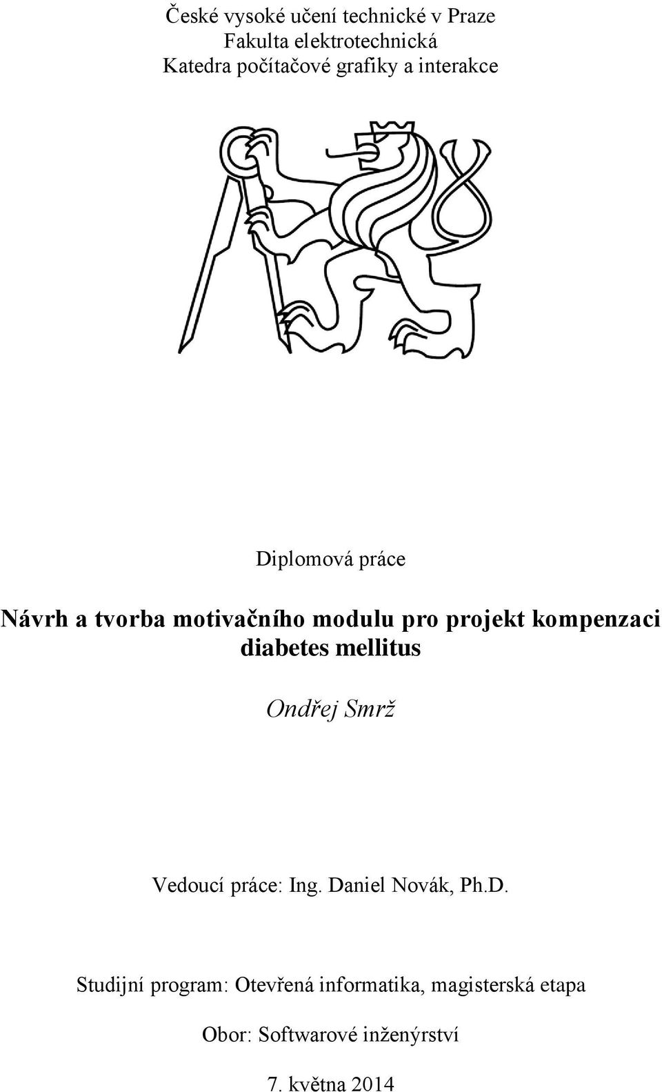 kompenzaci diabetes mellitus Ondřej Smrž Vedoucí práce: Ing. Da