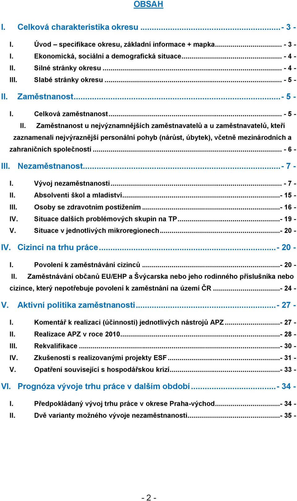 Zaměstnanost...- 5 - I. Celková zaměstnanost... - 5 - II.