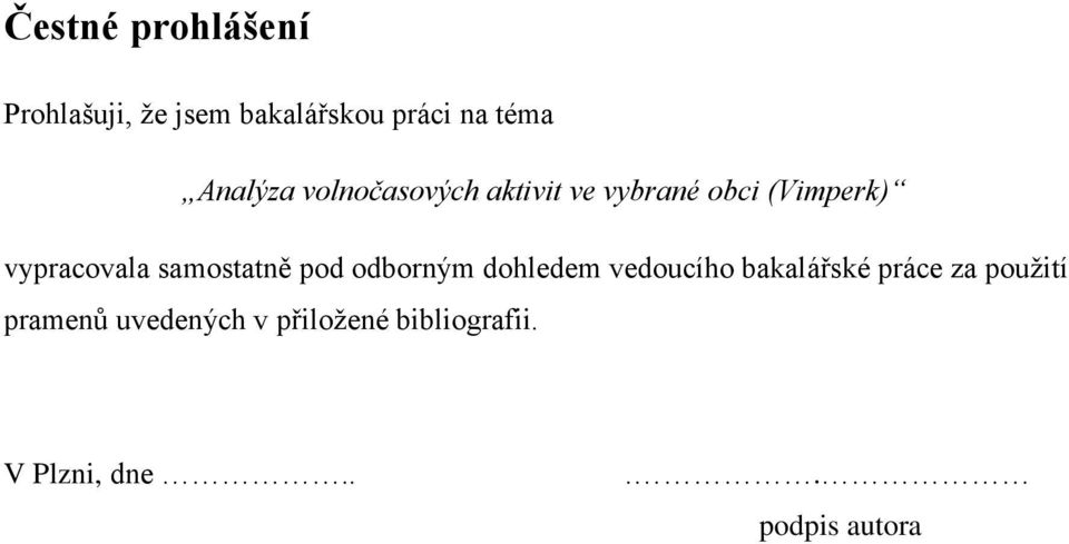 samostatně pod odborným dohledem vedoucího bakalářské práce za