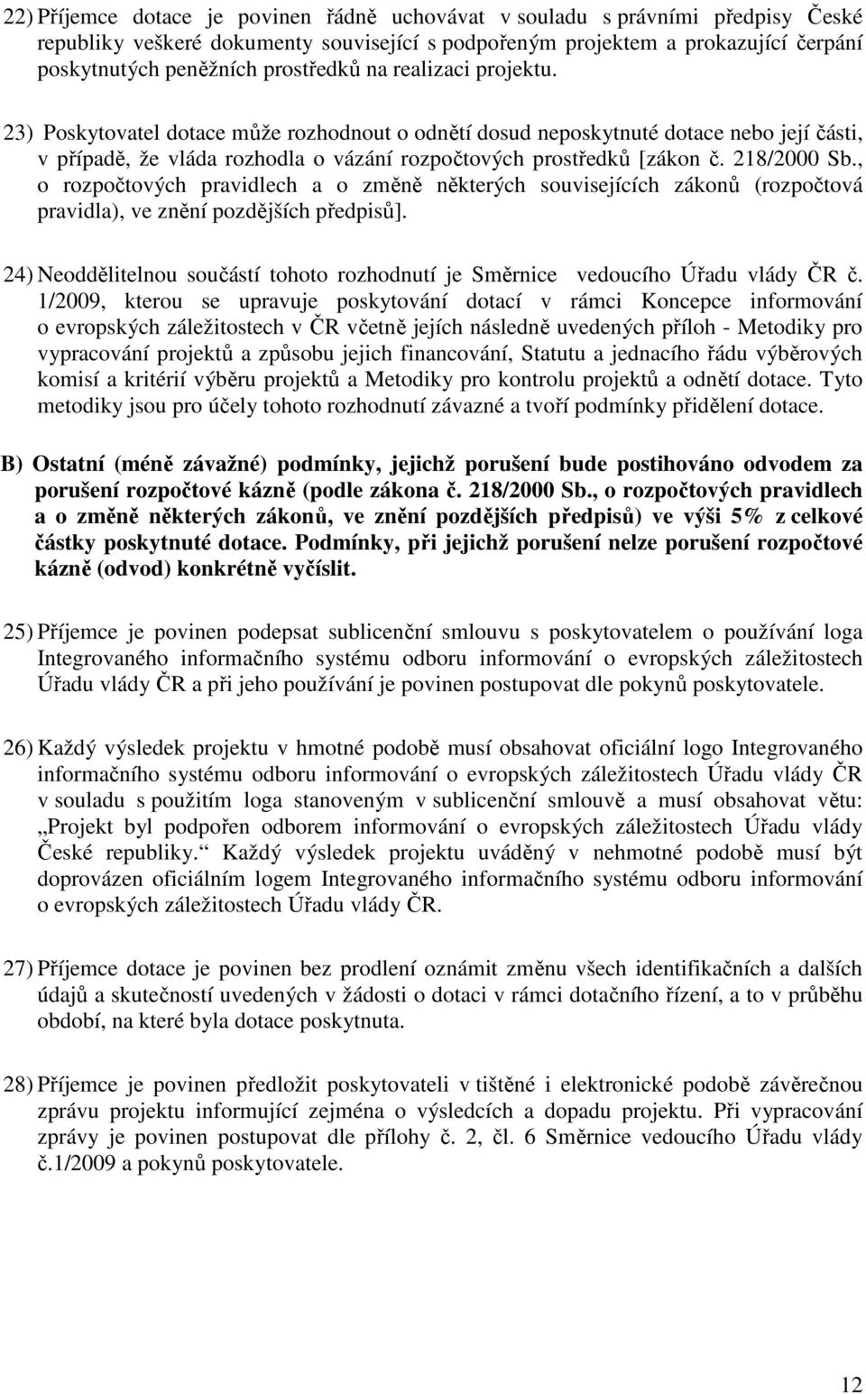 218/2000 Sb., o rozpočtových pravidlech a o změně některých souvisejících zákonů (rozpočtová pravidla), ve znění pozdějších předpisů].