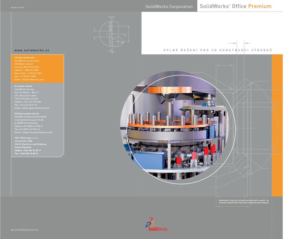 +1 978 371 5011 Fax: +1 978 371 7303 Email: info@solidworks.com Evropské ústředí SolidWorks Europe Parc du Relais Bât.