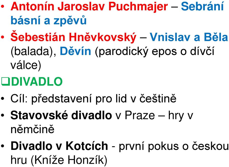 válce) DIVADLO Cíl: představení pro lid v češtině Stavovské divadlo