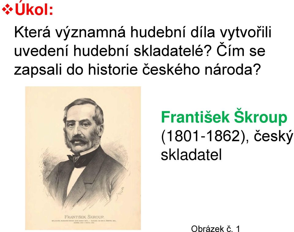 Čím se zapsali do historie českého národa?