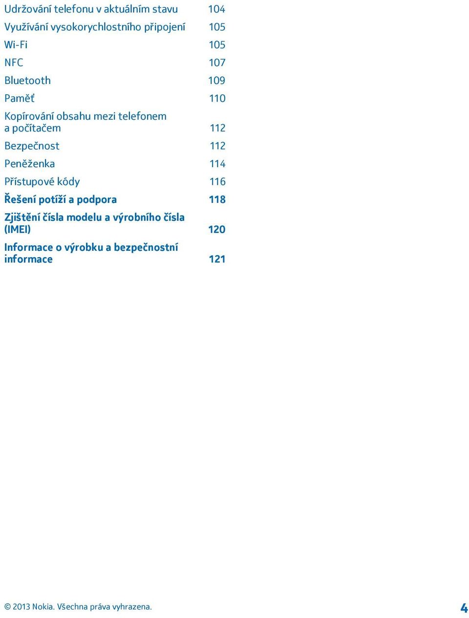 112 Bezpečnost 112 Peněženka 114 Přístupové kódy 116 Řešení potíží a podpora 118