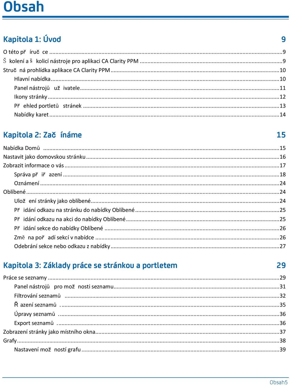 .. 16 Zobrazit informace o vás... 17 Správa př iř azení... 18 Oznámení... 24 Oblíbené... 24 Ulož ení stránky jako oblíbené... 24 Př idání odkazu na stránku do nabídky Oblíbené.