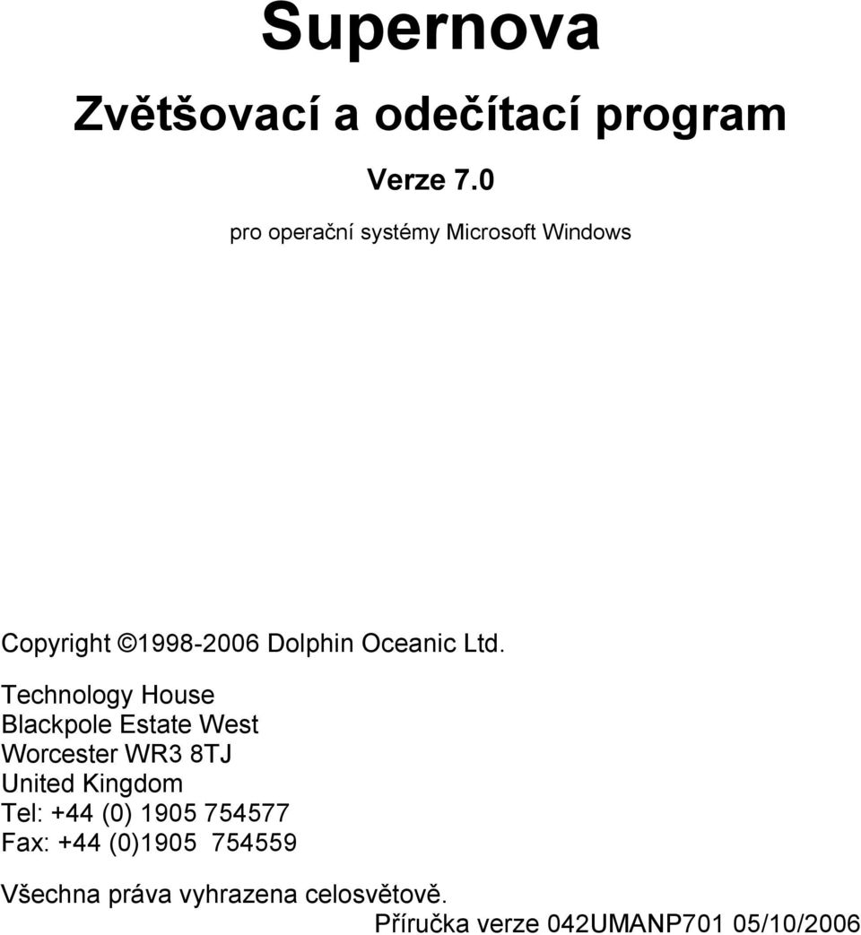 Technology House Blackpole Estate West Worcester WR3 8TJ United Kingdom Tel: +44