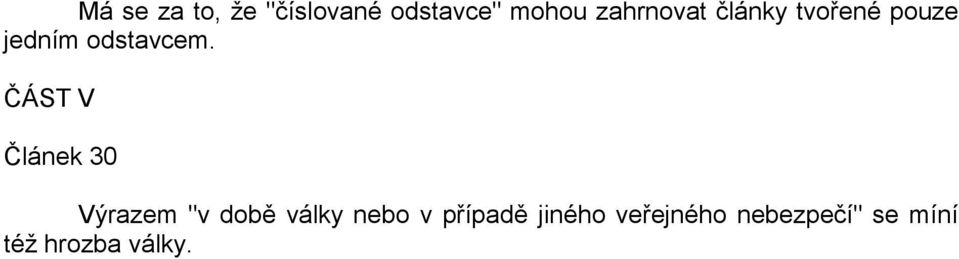 ČÁST V Článek 30 Výrazem "v době války nebo v