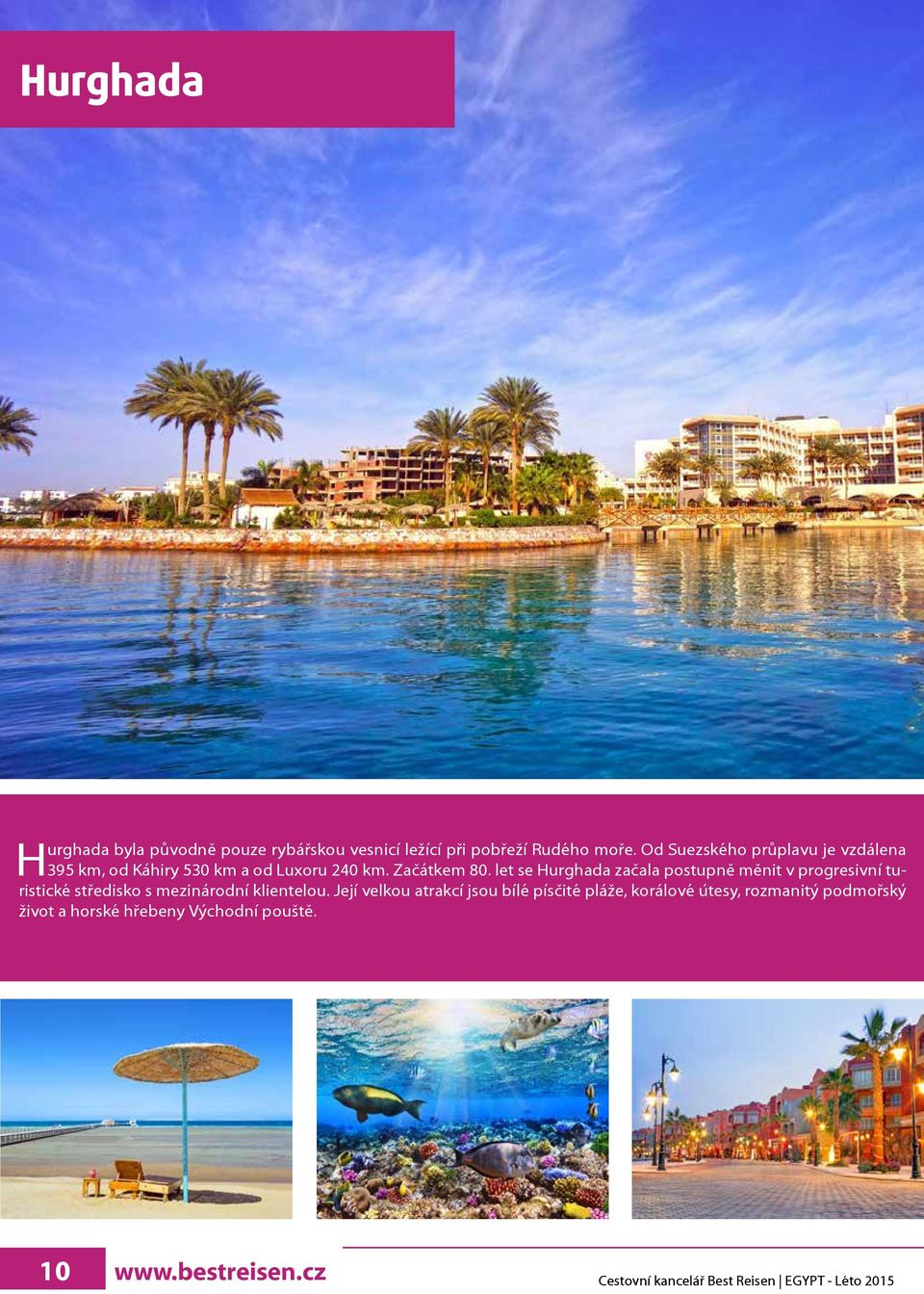 let se Hurghada začala postupně měnit v progresivní turistické středisko s mezinárodní klientelou.