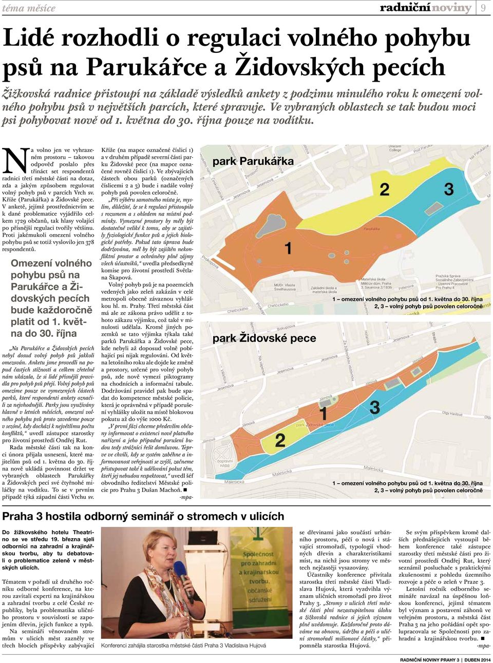 Na volno jen ve vyhrazeném prostoru takovou odpověď poslalo přes třináct set respondentů radnici třetí městské části na dotaz, zda a jakým způsobem regulovat volný pohyb psů v parcích Vrch sv.