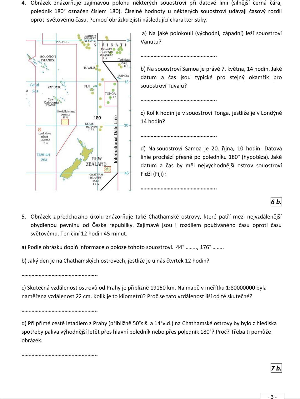.. b) Na souostroví Samoa je právě 7. května, 14 hodin. Jaké datum a čas jsou typické pro stejný okamžik pro souostroví Tuvalu?.. c) Kolik hodin je v souostroví Tonga, jestliže je v Londýně 14 hodin?