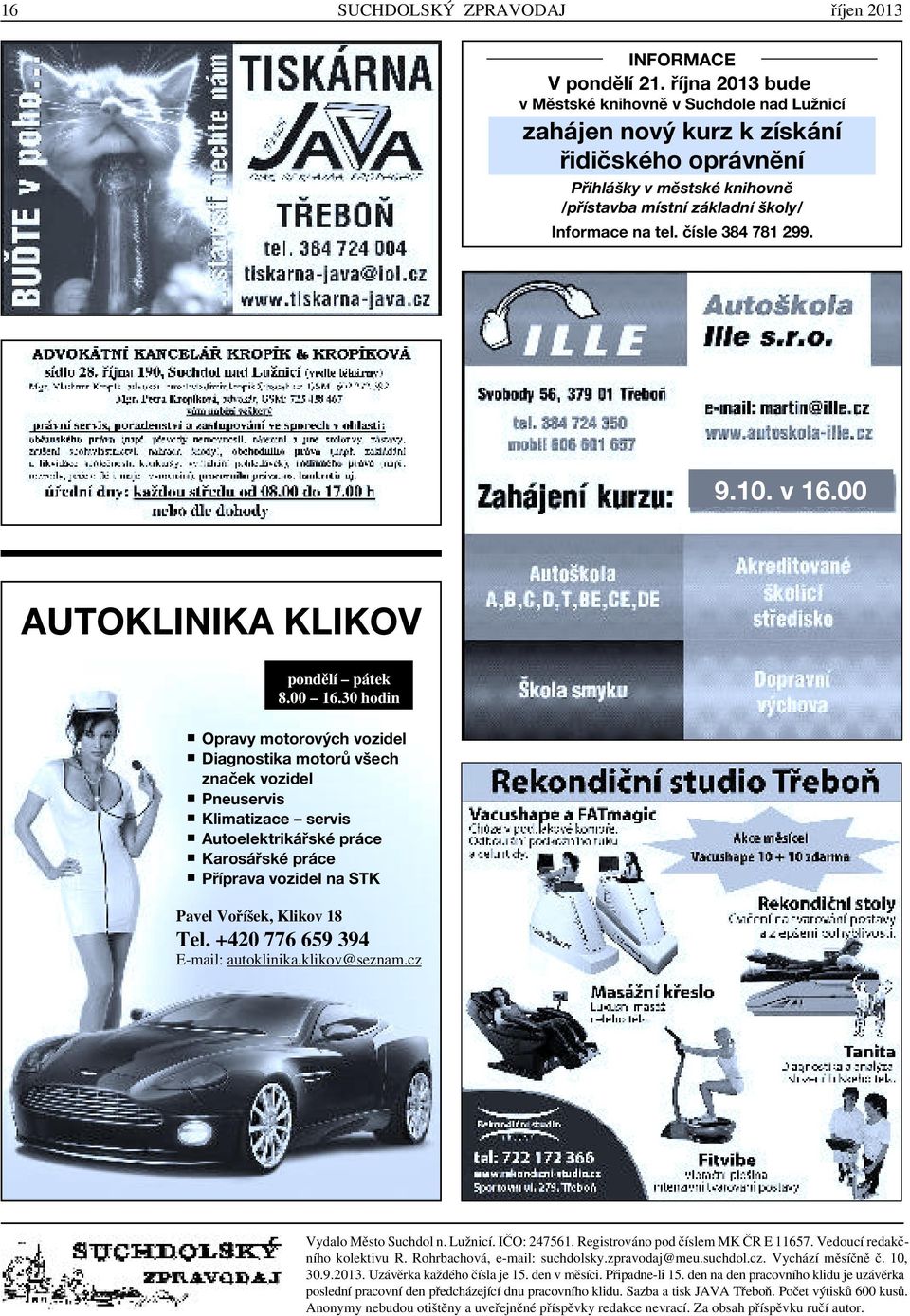 čísle 384 781 299. 9.10. v 16.00 AUTOKLINIKA KLIKOV pondělí pátek 8.00 16.