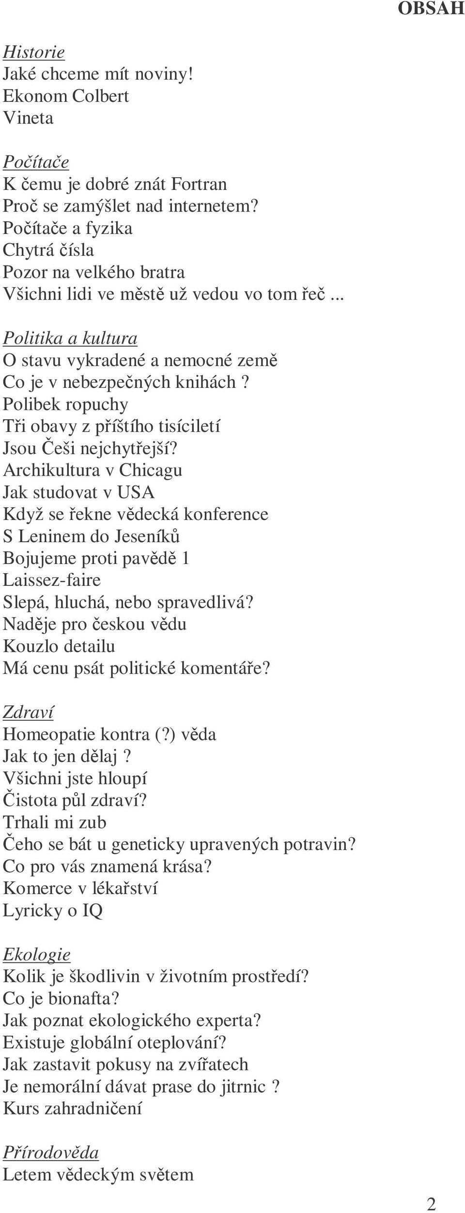 Polibek ropuchy Tři obavy z příštího tisíciletí Jsou Češi nejchytřejší?