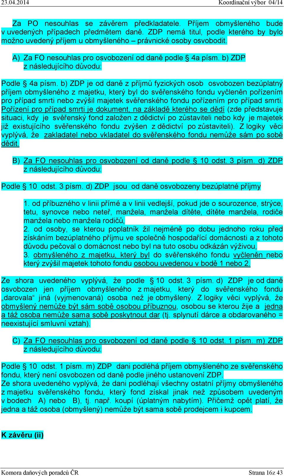 b) ZDP z následujícího důvodu: Podle 4a písm.