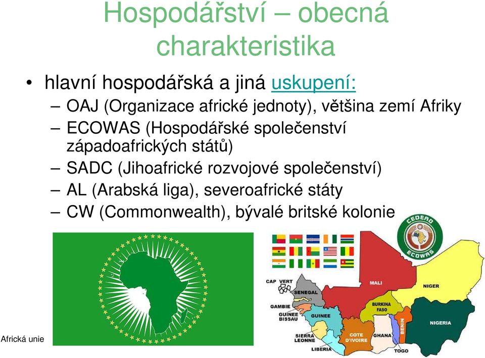 společenství západoafrických států) SADC (Jihoafrické rozvojové společenství)