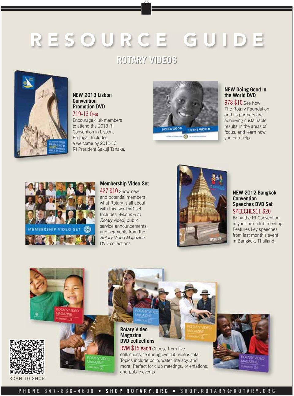 NEW Doing Good in the World DVD 978 $10 See how The Rotary Foundation and its partners are achieving sustainable results in the areas of focus, and learn how you can help.