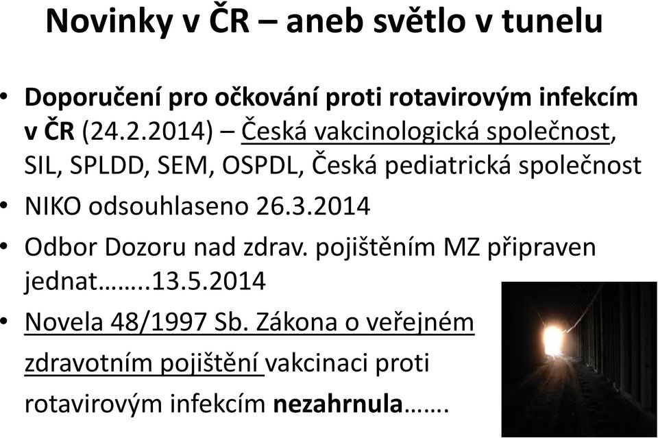 NIKO odsouhlaseno 26.3.2014 Odbor Dozoru nad zdrav. pojištěním MZ připraven jednat..13.5.