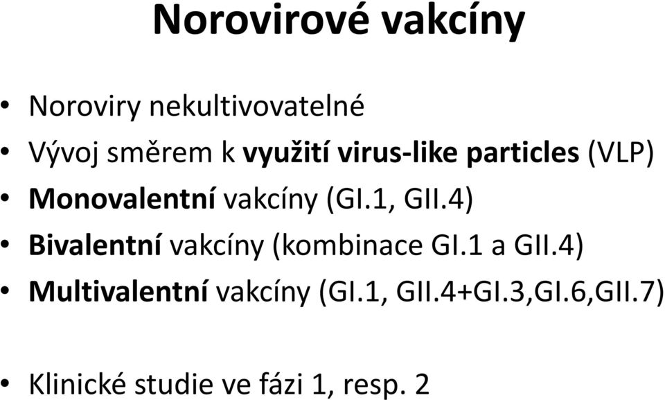 1, GII.4) Bivalentní vakcíny (kombinace GI.1 a GII.