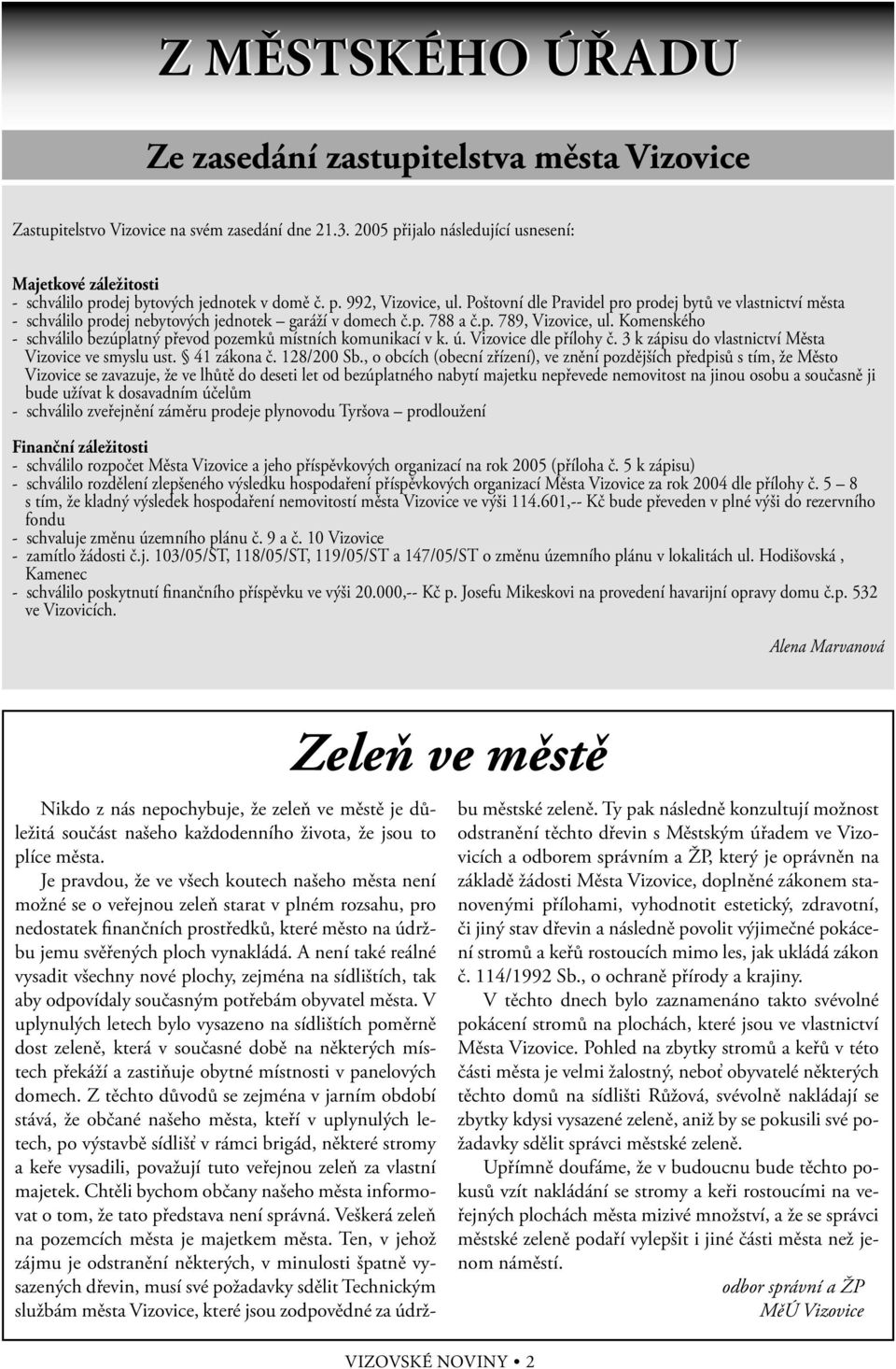 Poštovní dle Pravidel pro prodej bytů ve vlastnictví města - schválilo prodej nebytových jednotek garáží v domech č.p. 788 a č.p. 789, Vizovice, ul.