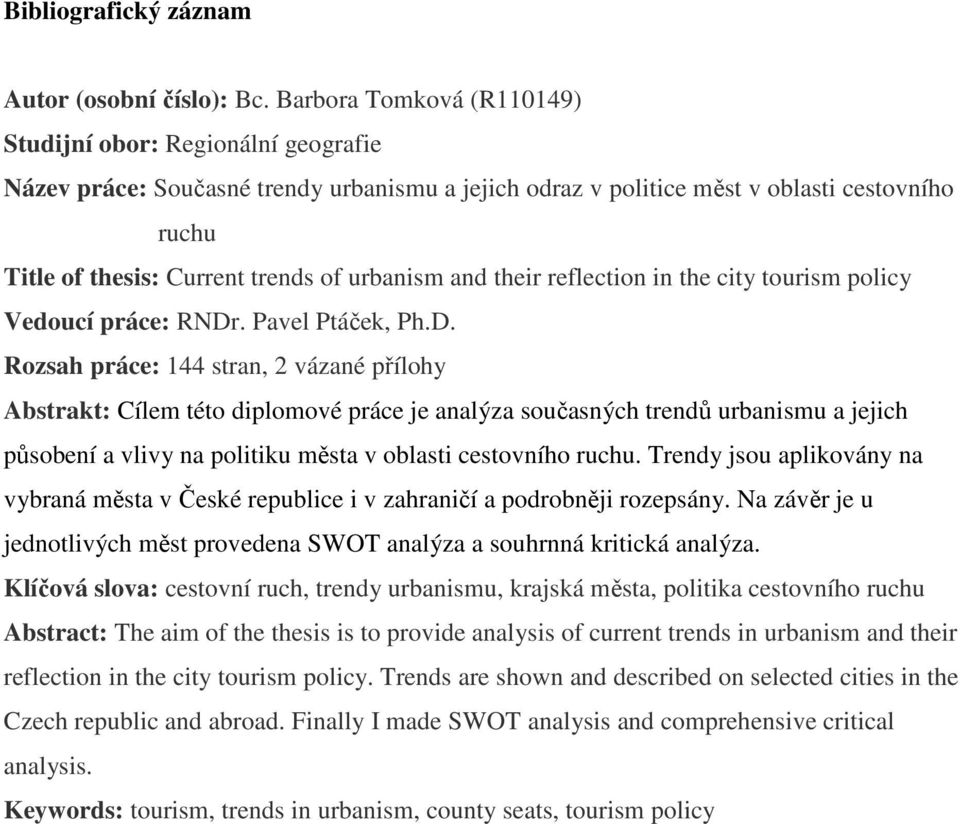 urbanism and their reflection in the city tourism policy Vedoucí práce: RNDr