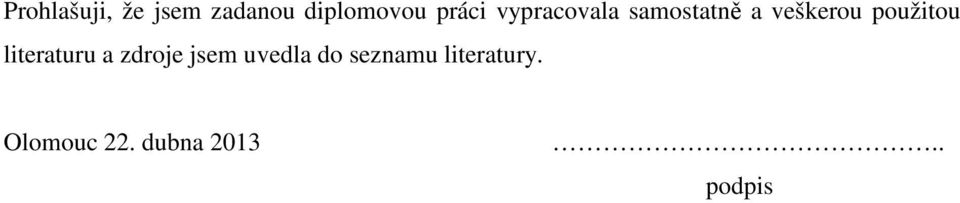 použitou literaturu a zdroje jsem uvedla do