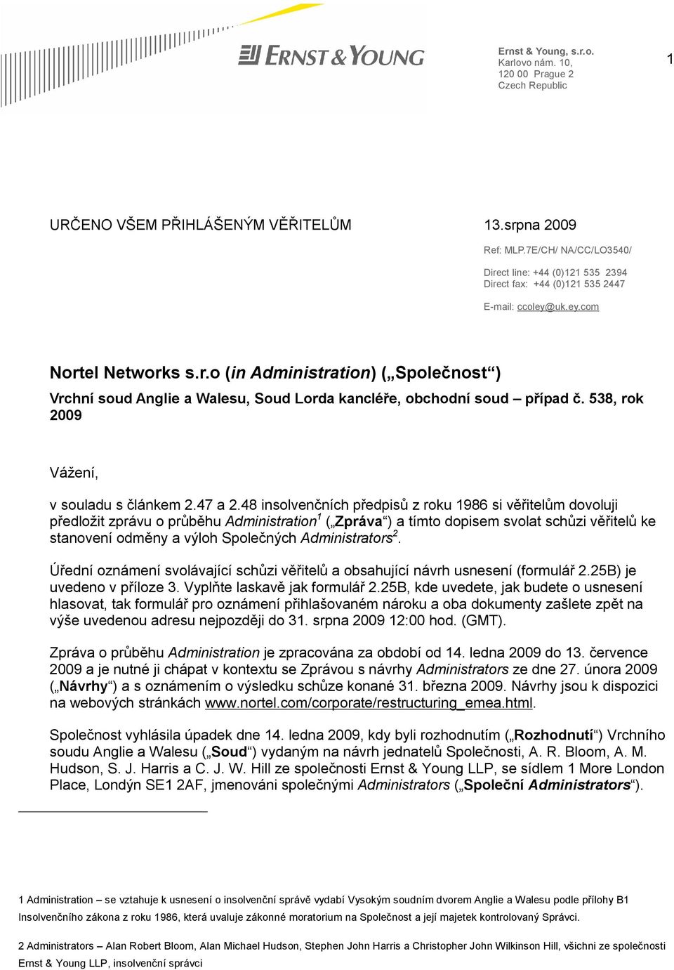 538, rok 2009 Vážení, v souladu s článkem 2.47 a 2.