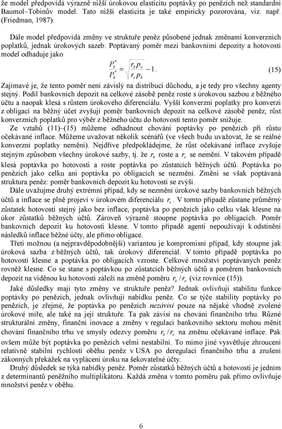 * (5) Ph p Zajímavé je, že tento pomě není závislý na distiuci důchodu, a je tedy po všechny agenty stejný.