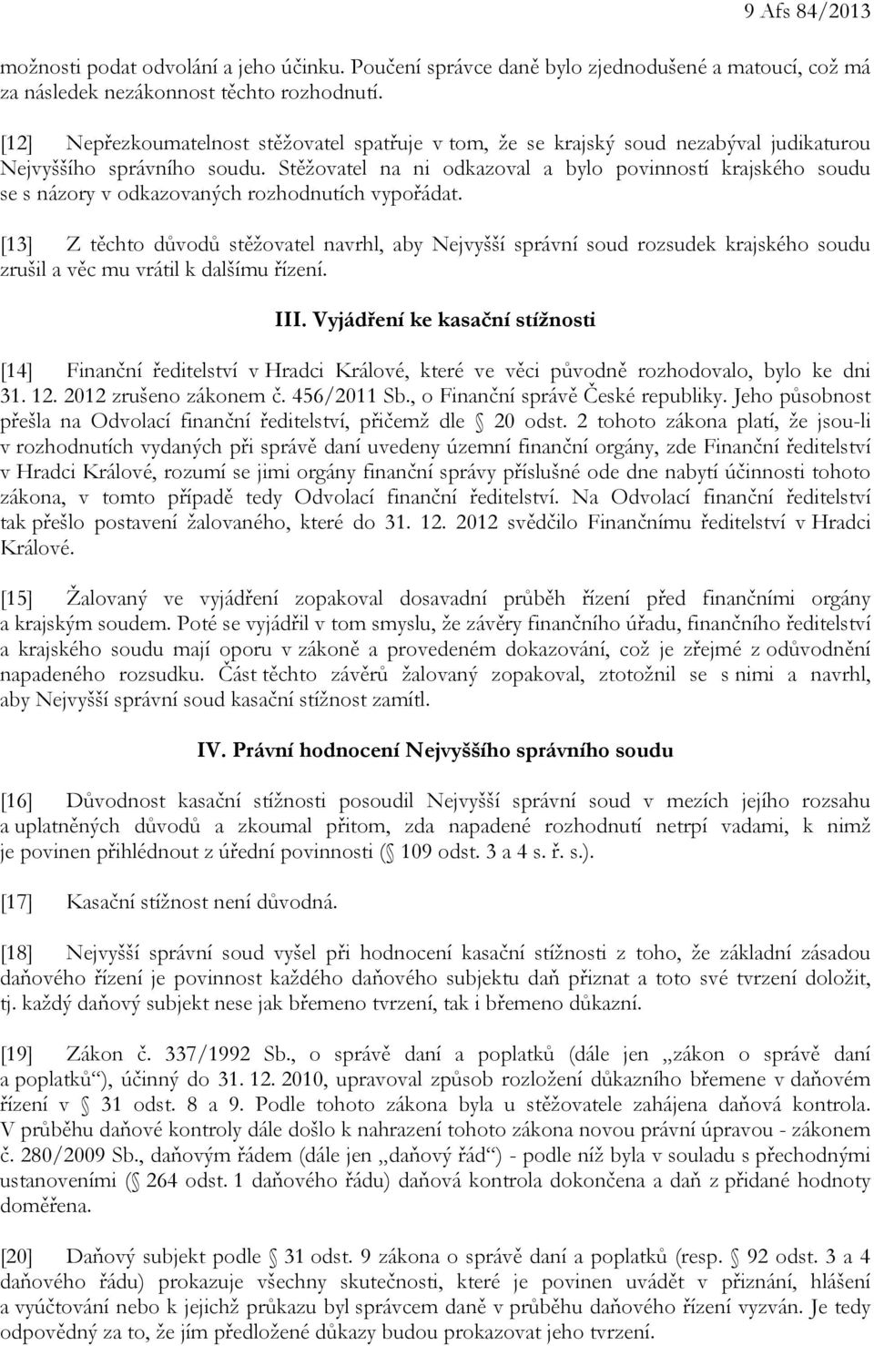 Stěžovatel na ni odkazoval a bylo povinností krajského soudu se s názory v odkazovaných rozhodnutích vypořádat.