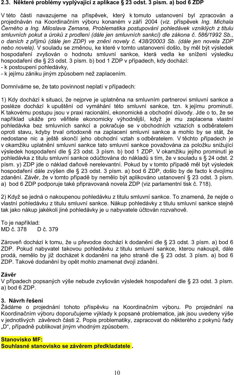 Miloslava Zemana, Problematika postupování pohledávek vzniklých z titulu smluvních pokut a úroků z prodlení (dále jen smluvních sankcí) dle zákona č. 586/1992 Sb.