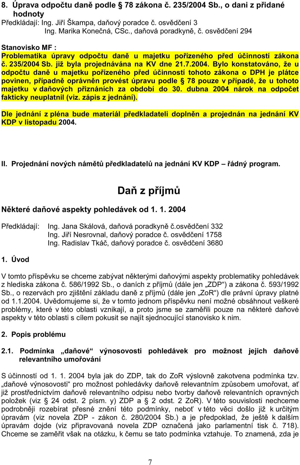 Sb. již byla projednávána na KV dne 21.7.2004.