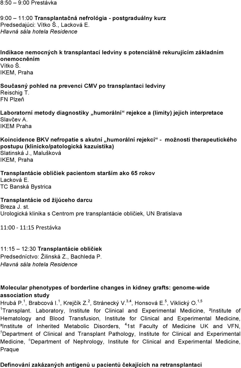 FN Plzeň Laboratorní metody diagnostiky humorální rejekce a (limity) jejich interpretace Slavčev A.