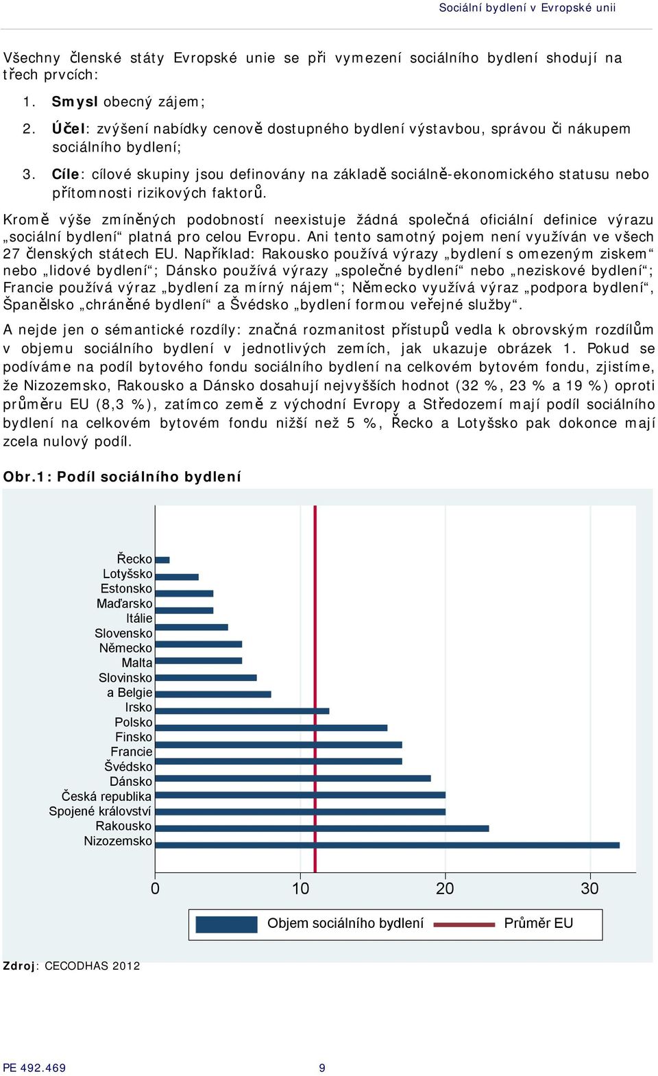 Cíle: cílové skupiny jsou definovány na základě sociálně-ekonomického statusu nebo přítomnosti rizikových faktorů.