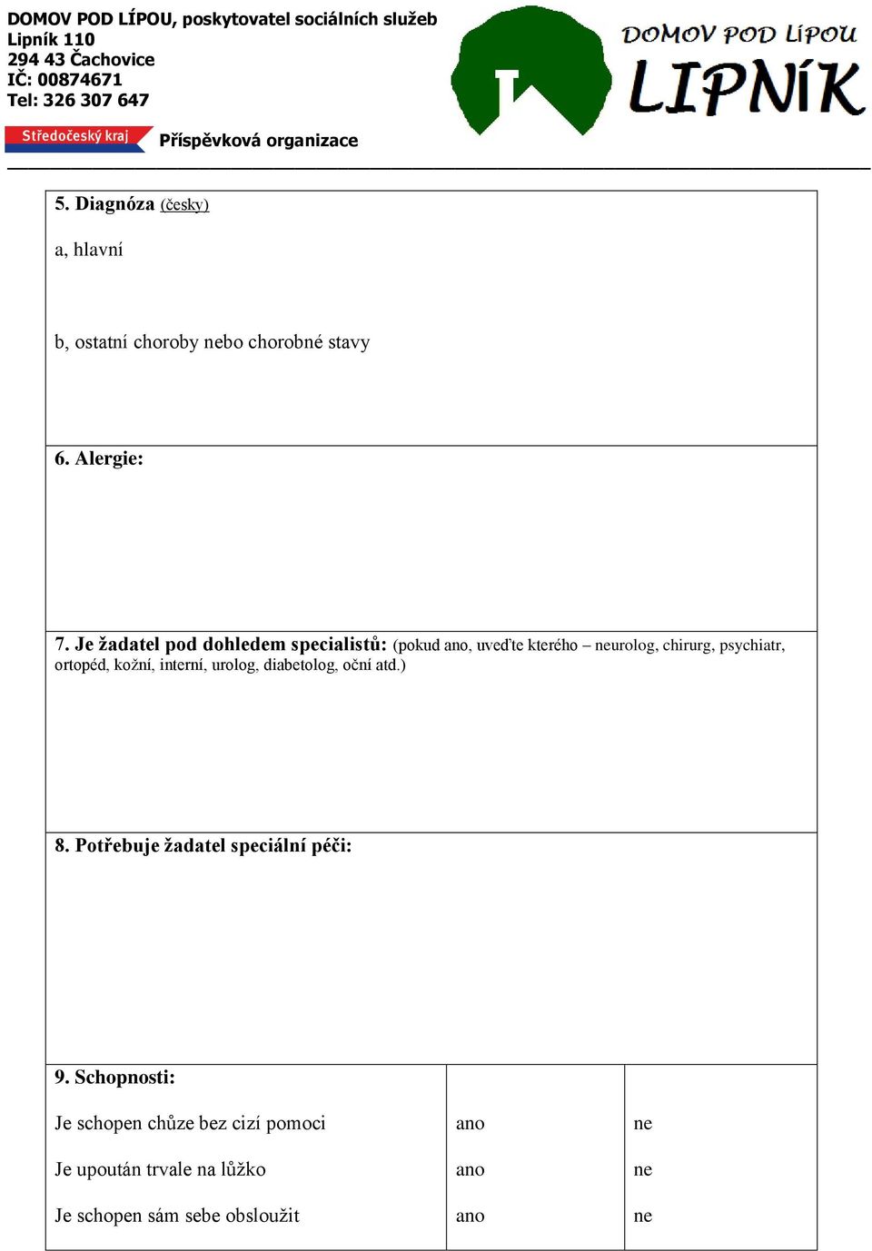 ortopéd, kožní, interní, urolog, diabetolog, oční atd.) 8.