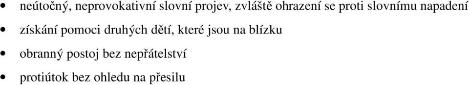 pomoci druhých dětí, které jsou na blízku obranný