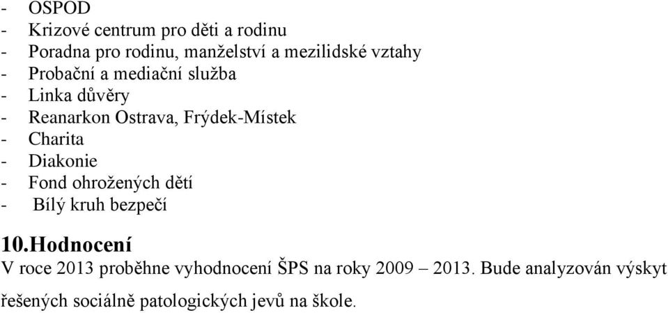 Charita - Diakonie - Fond ohrožených dětí - Bílý kruh bezpečí 10.