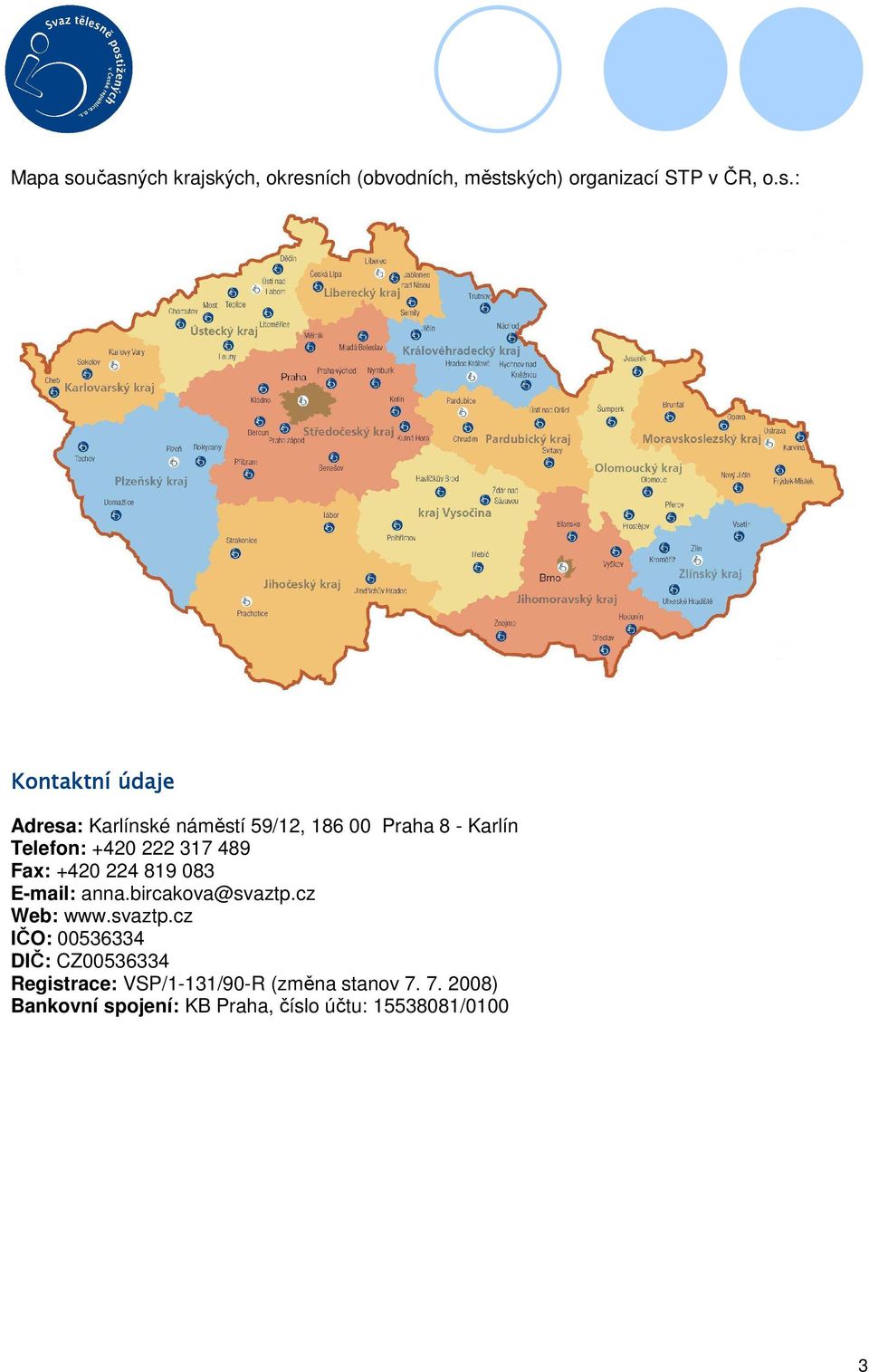 Adresa: Karlínské náměstí 59/12, 186 00 Praha 8 - Karlín Telefon: +420 222 317 489 Fax: +420 224