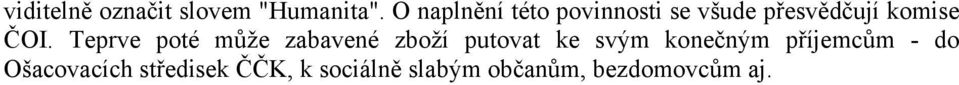 Teprve poté může zabavené zboží putovat ke svým konečným