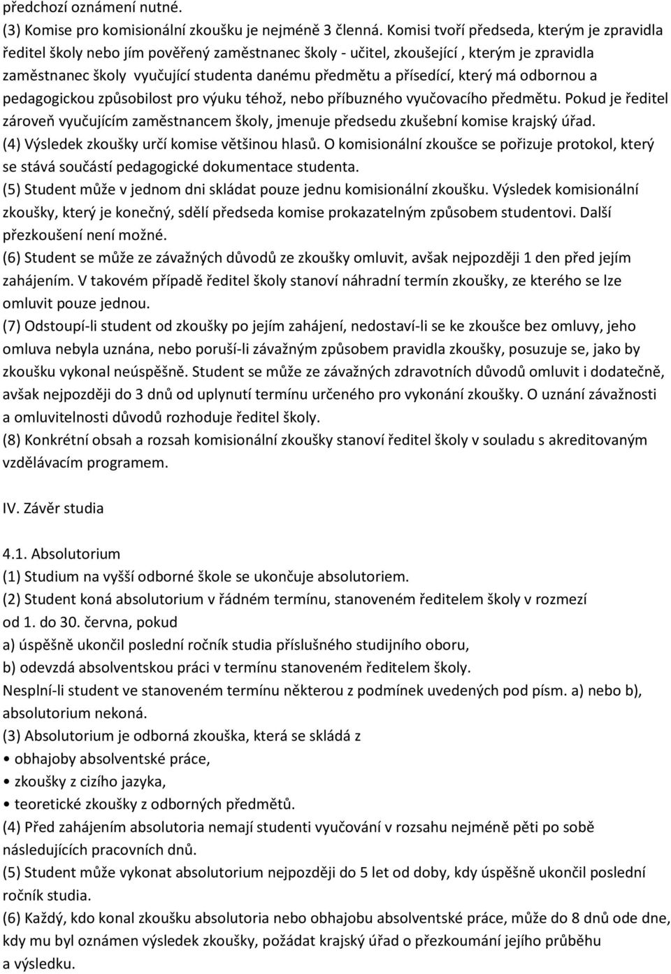 přísedící, který má odbornou a pedagogickou způsobilost pro výuku téhož, nebo příbuzného vyučovacího předmětu.