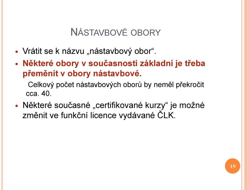 nástavbové. Celkový počet nástavbových oborů by neměl překročit cca.