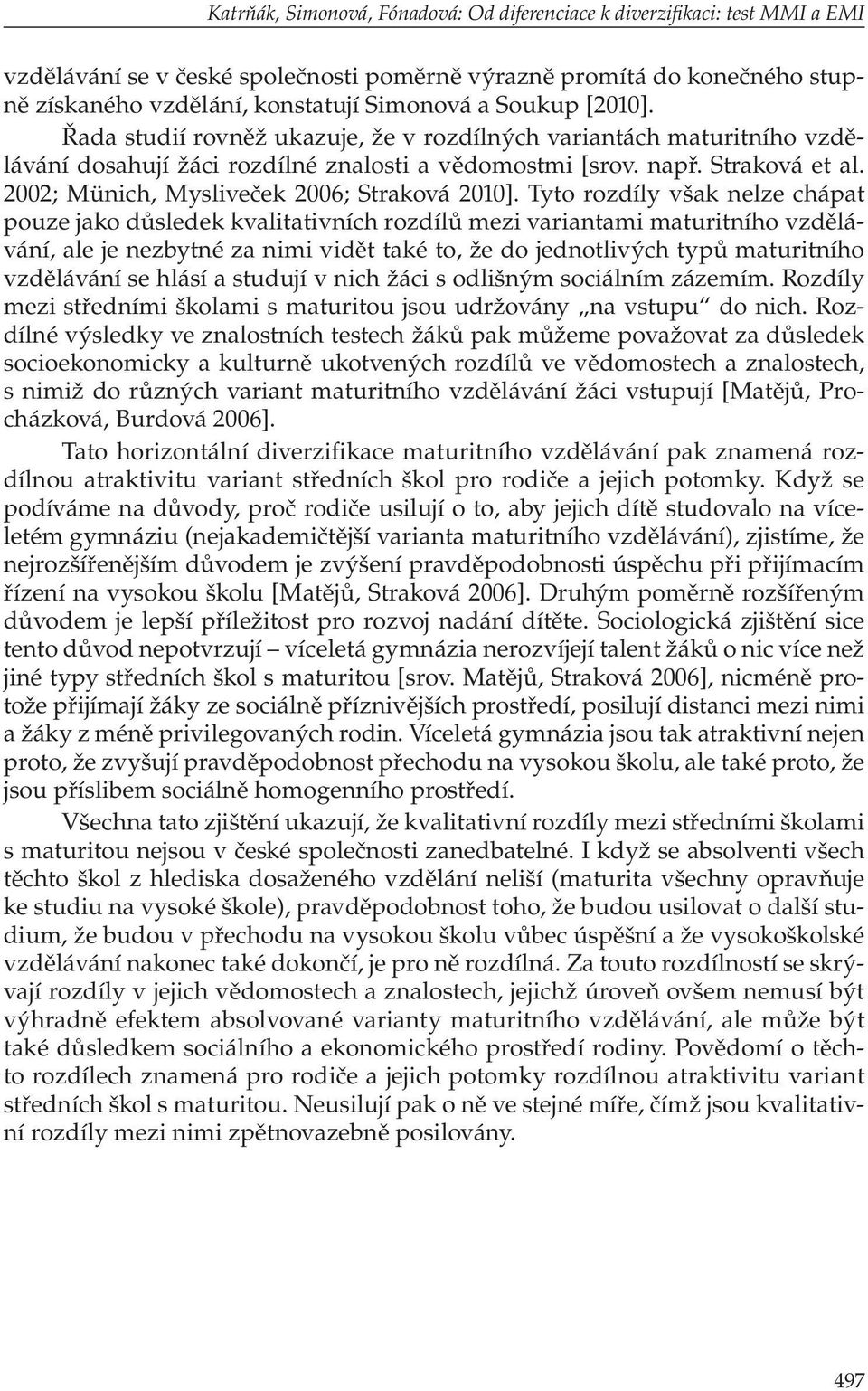 2002; Münich, Mysliveček 2006; Straková 2010].