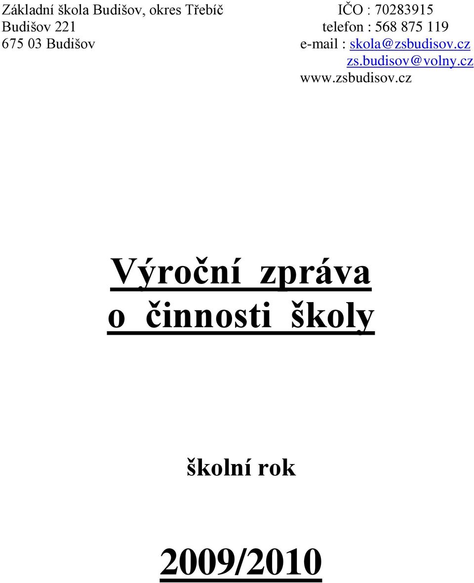 e-mail : skola@zsbudisov.cz zs.budisov@volny.cz www.