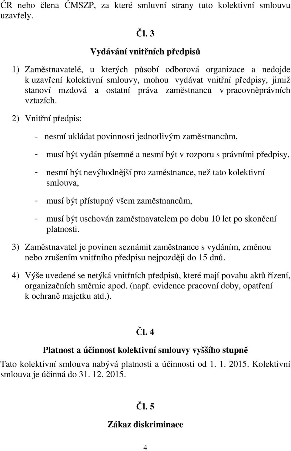 zaměstnanců v pracovněprávních vztazích.