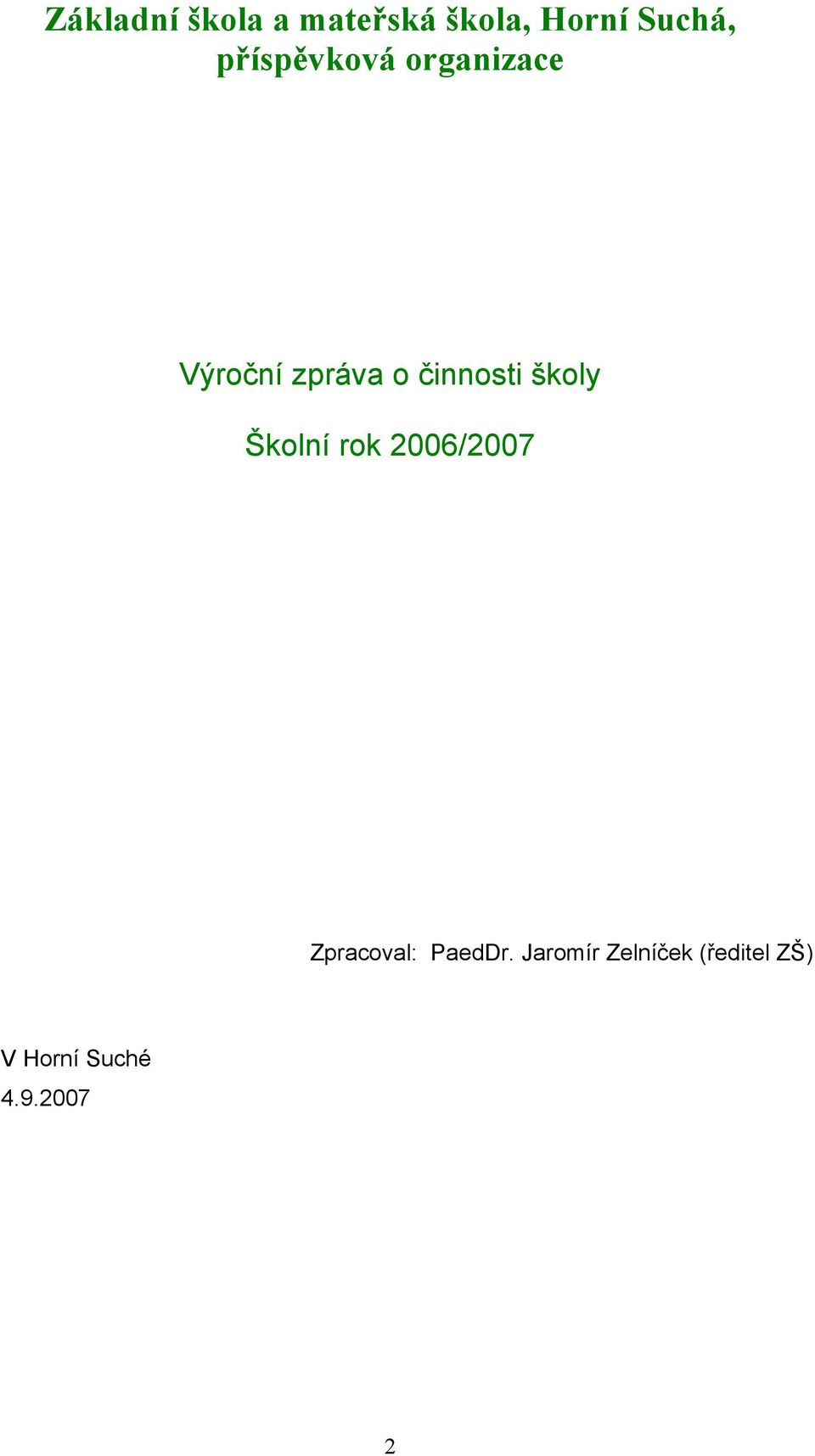 školy Školní rok 2006/2007 Zpracoval: PaedDr.